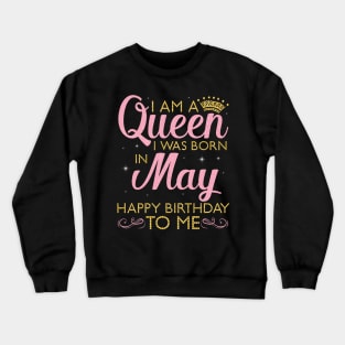 Happy Birthday To Me You Born In May Crewneck Sweatshirt
